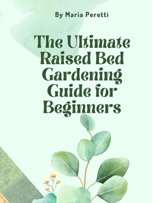 cover image of The Ultimate Raised Bed Gardening Guide for Beginners